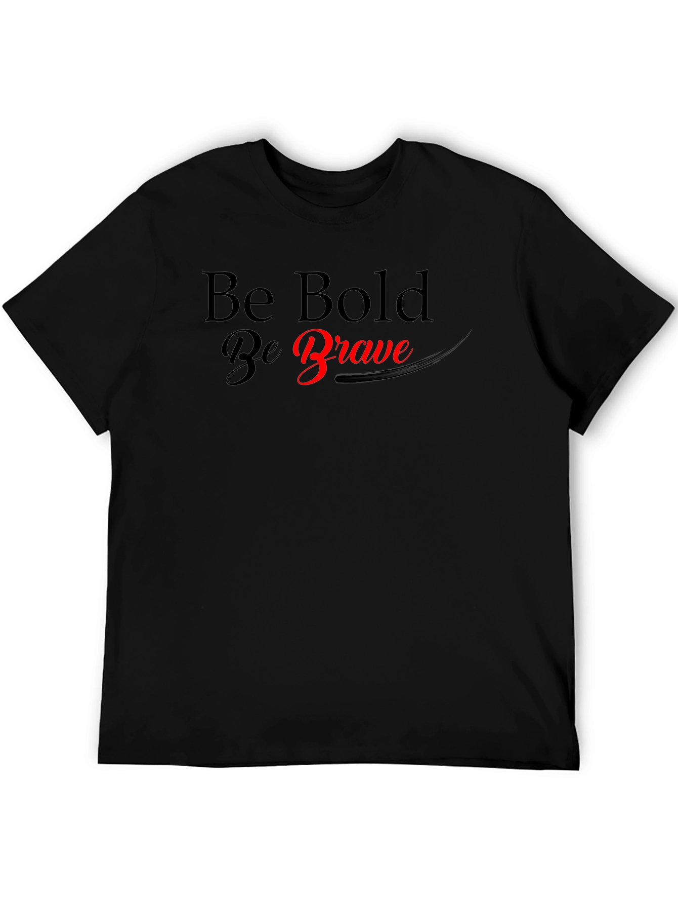 Be Bold Be Brave Graphic T-Shirt