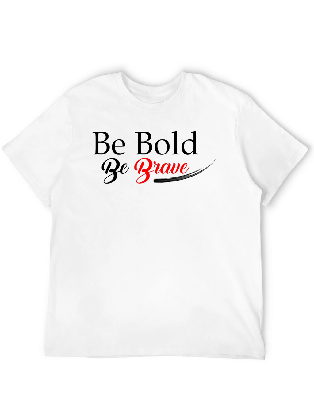 Be Bold Be Brave Graphic T-Shirt
