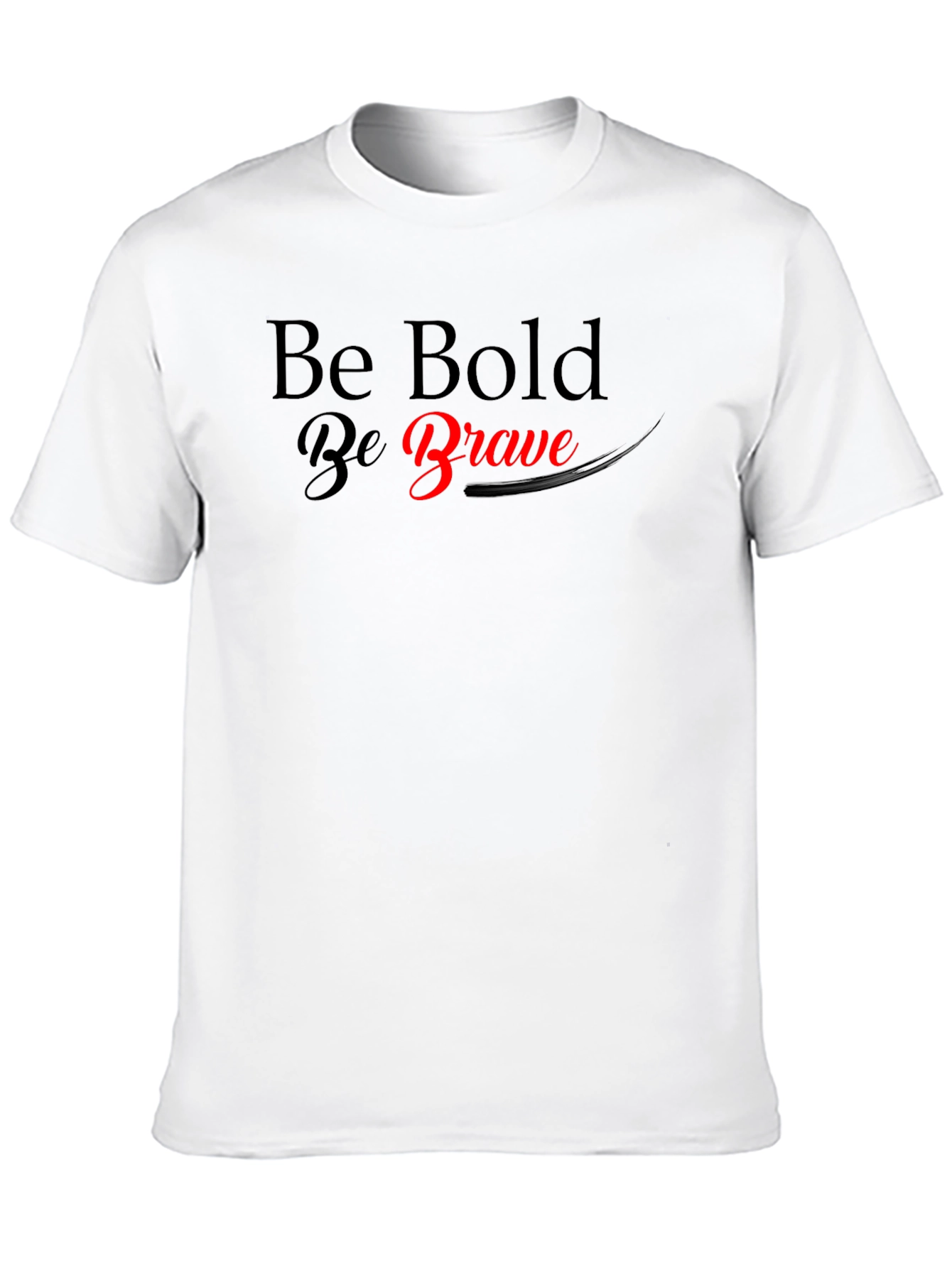 Be Bold Be Brave Graphic T-Shirt