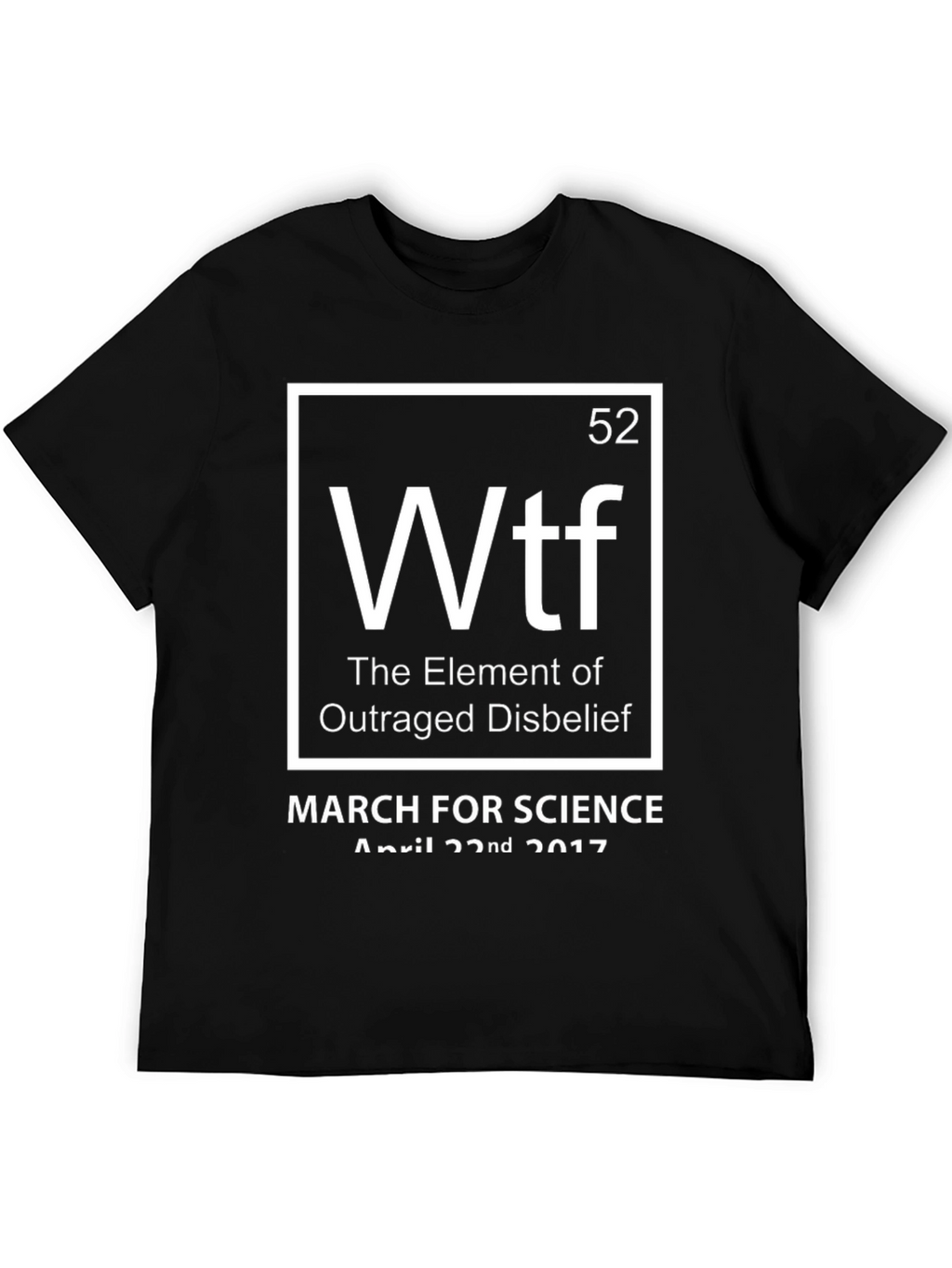 WTF Element T-Shirt - March for Science