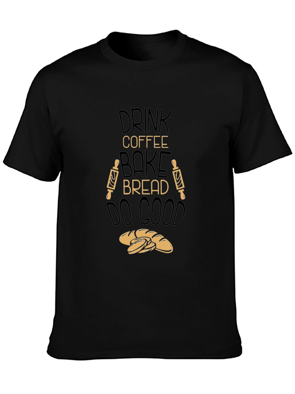 Drink Coffee Bake Bread T-Shirt - Black