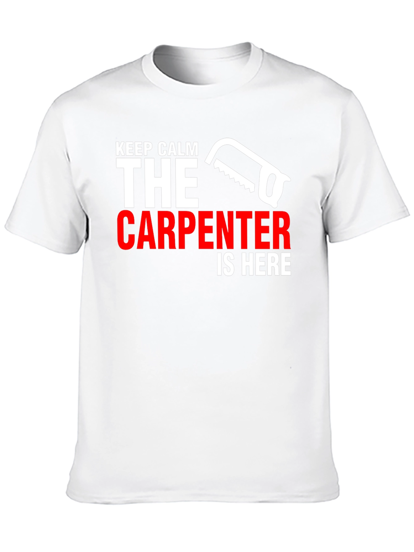 Carpenter T-Shirt - Keep Calm Carpenter Is Here