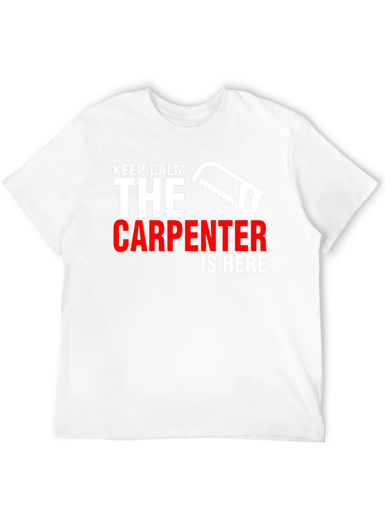 Carpenter T-Shirt - Keep Calm Carpenter Is Here