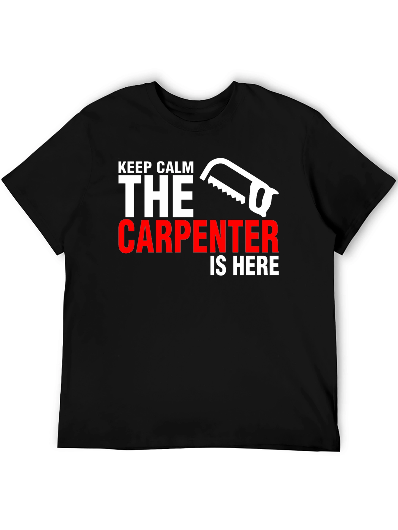 Carpenter T-Shirt - Keep Calm Carpenter Is Here