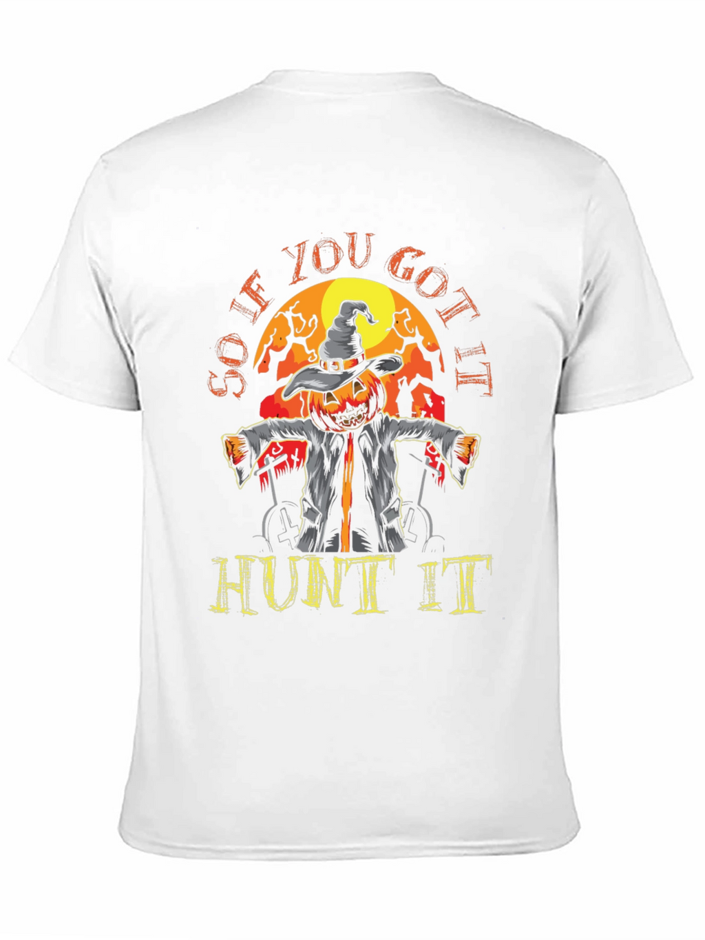 So If You Got It Hunt It Halloween T-Shirt