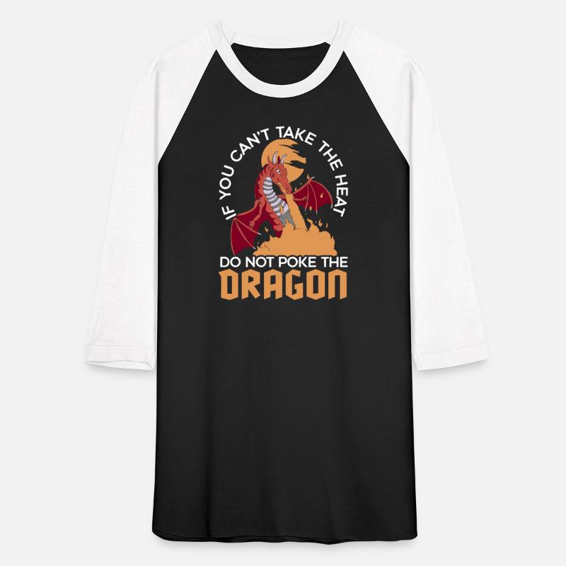 If You Can't Take The Heat Do Not Poke The Dragon