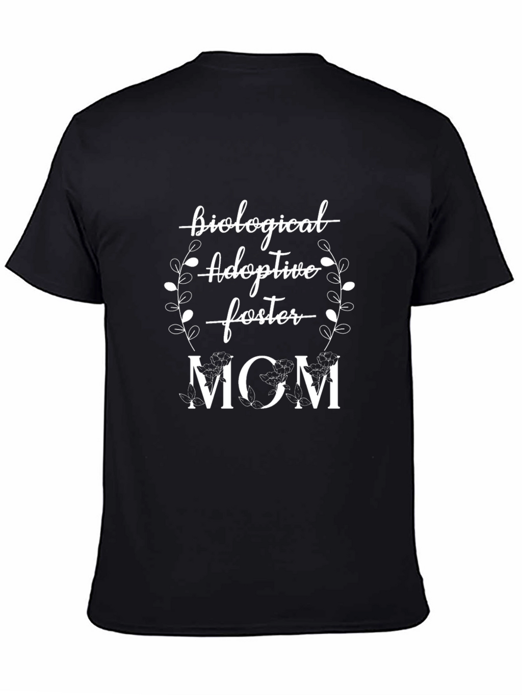 Biological Adoptive Foster Mom T-Shirt