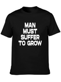 Man Must Suffer to Grow Graphic Tee