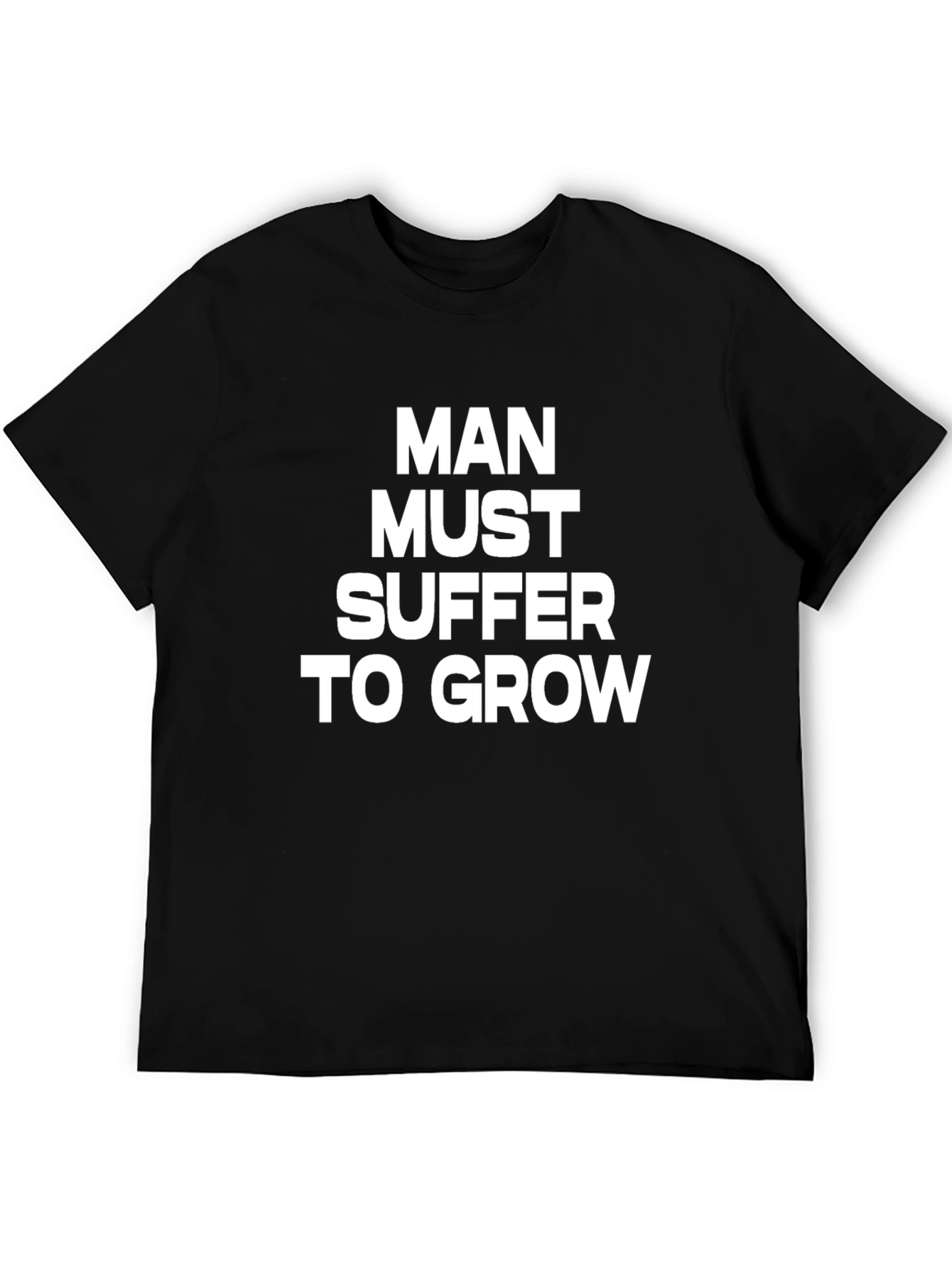 Man Must Suffer to Grow Graphic Tee
