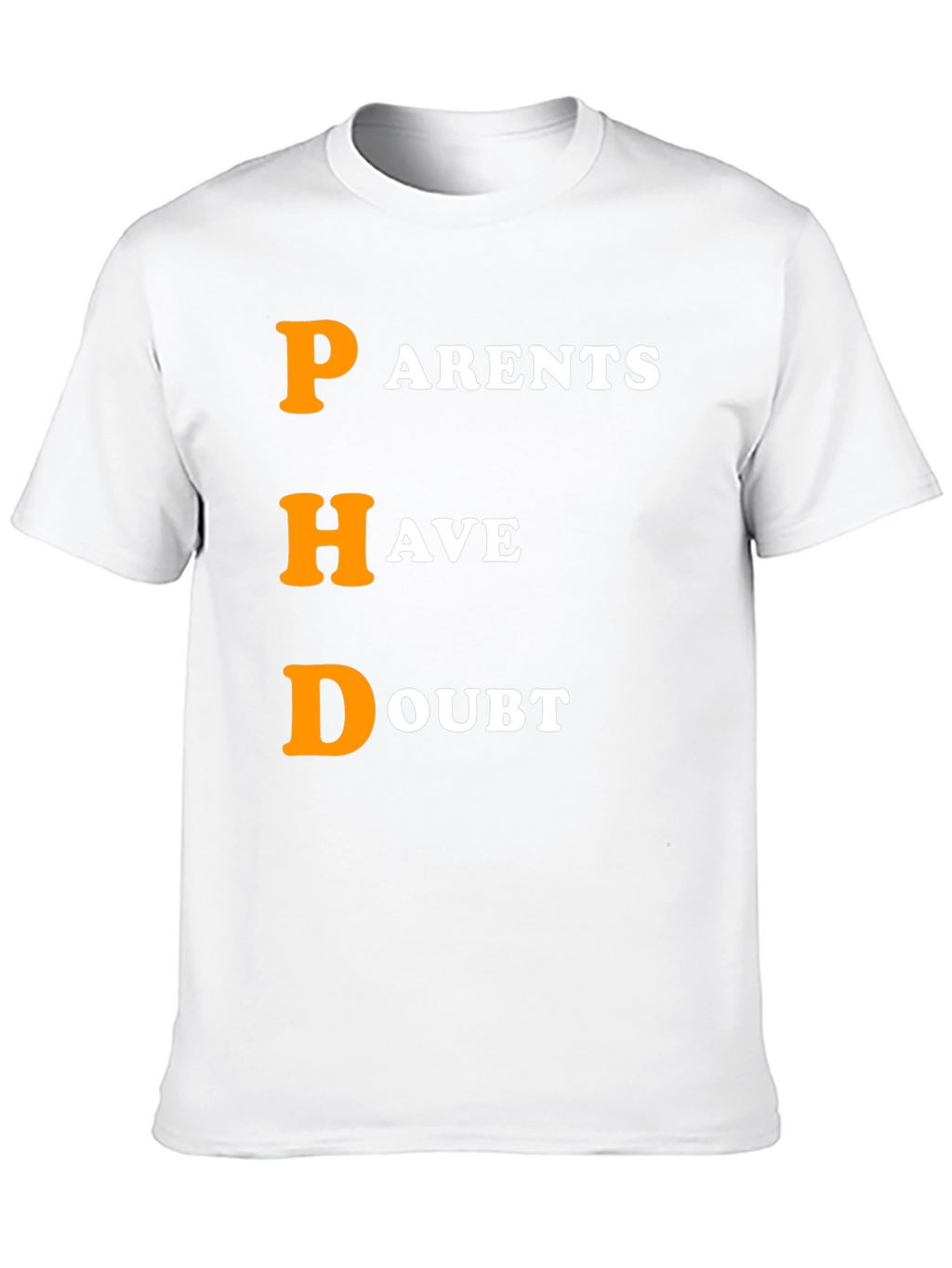 PHD Parents Have Doubt Graphic T-Shirt