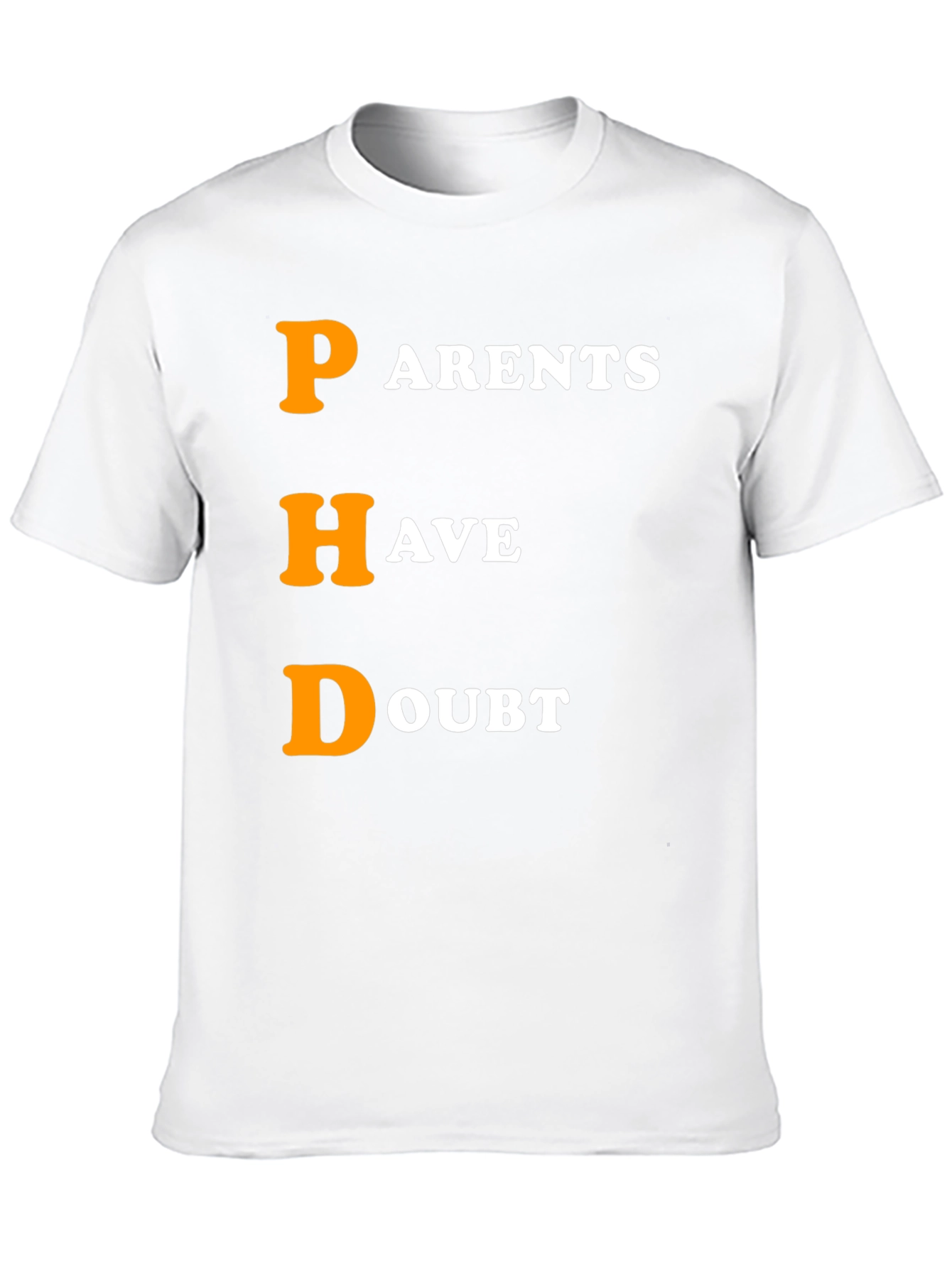 PHD Parents Have Doubt Graphic T-Shirt