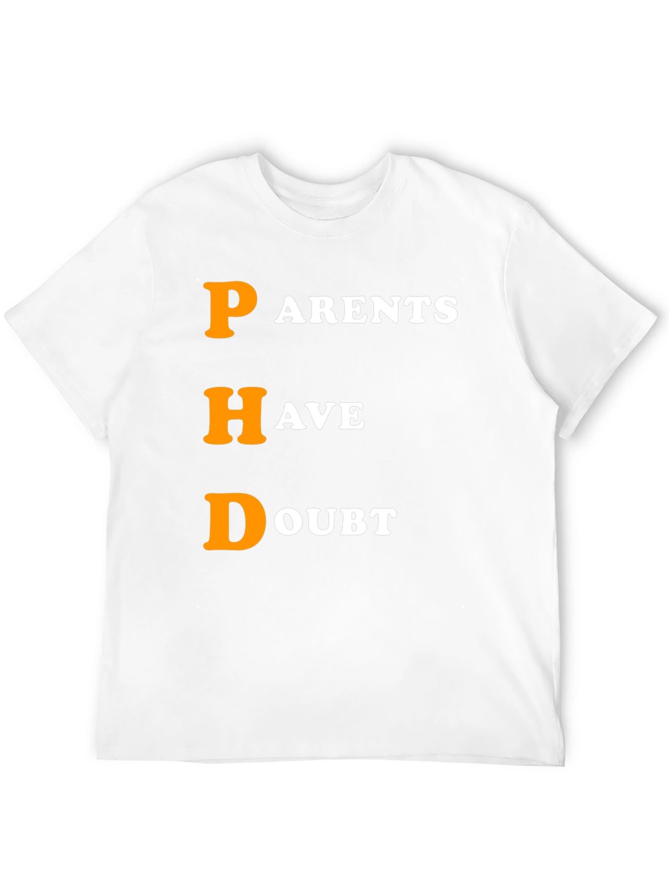 PHD Parents Have Doubt Graphic T-Shirt