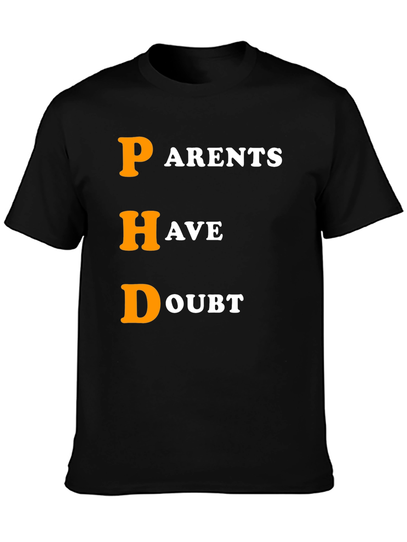 PHD Parents Have Doubt Graphic T-Shirt