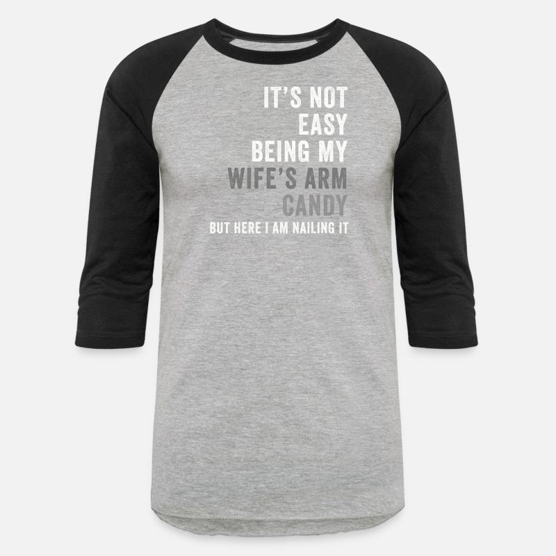 It's Not Easy Being My Wife's Arm Candy