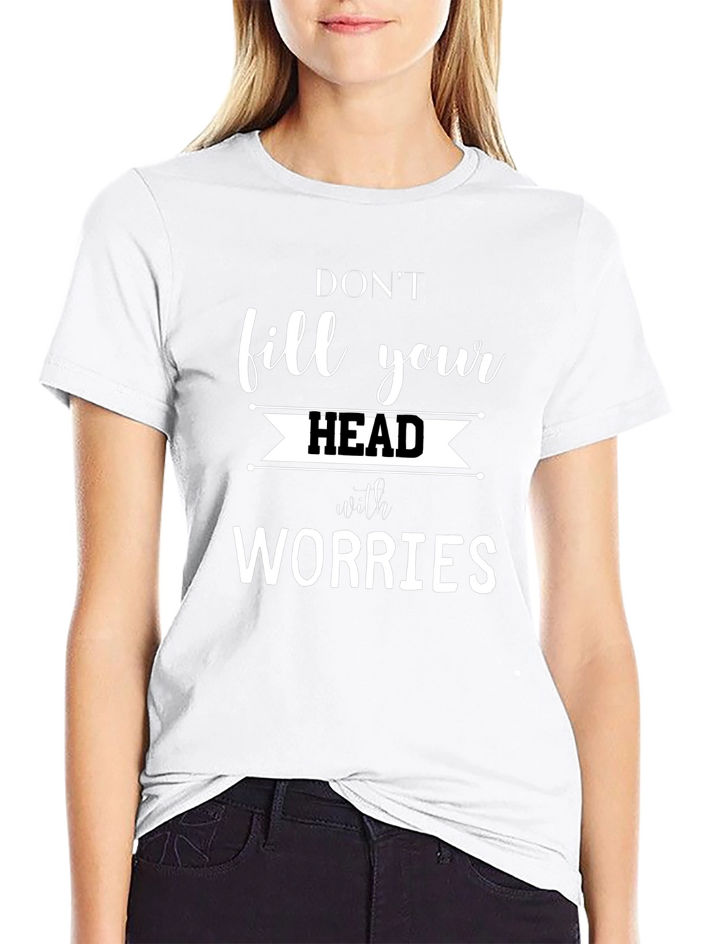 Dont Fill Your Head with Worries Graphic Tee