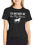 Id Rather Be On My Horse T-Shirt