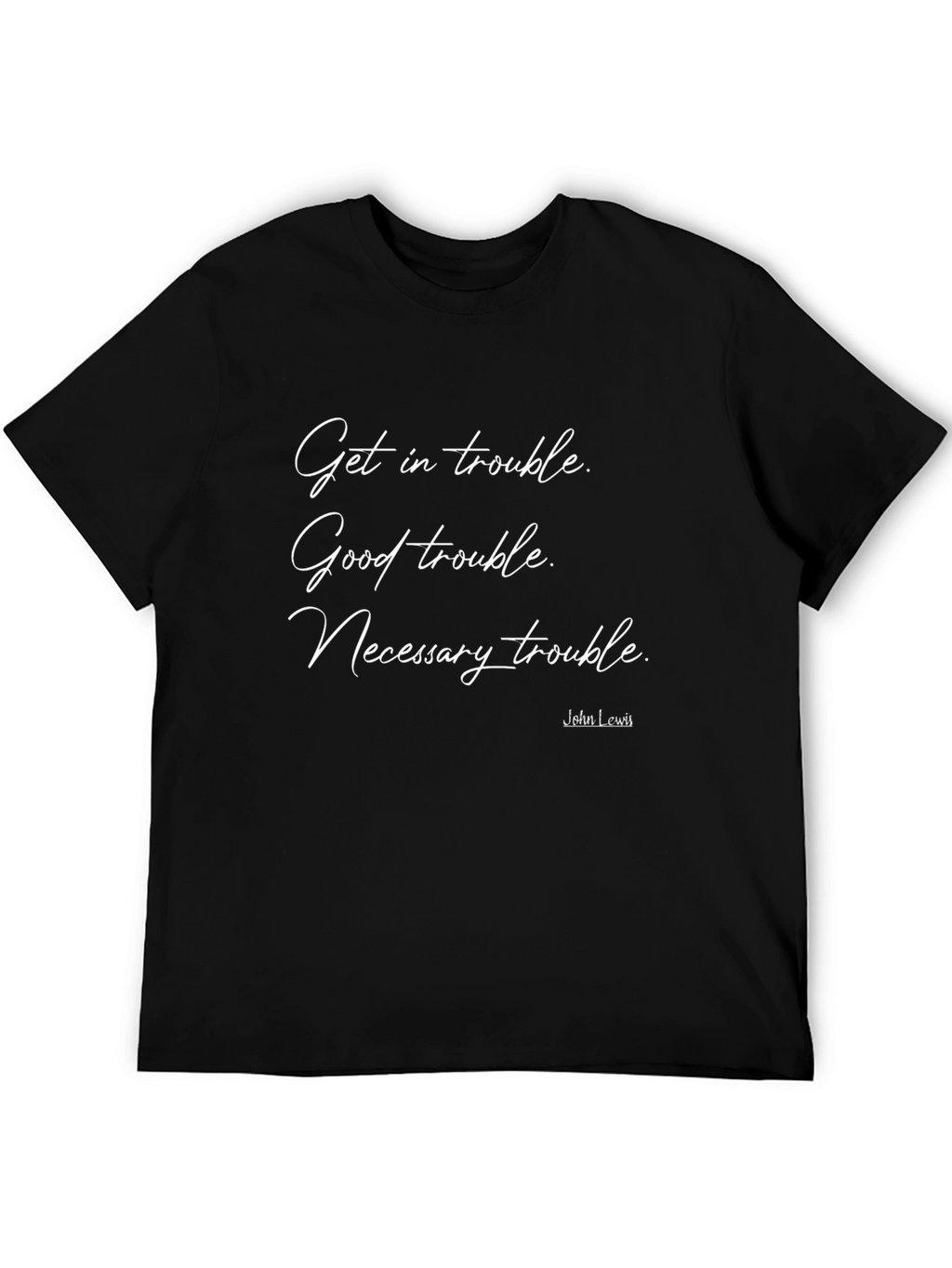 Get in Trouble T-Shirt - John Lewis Quote