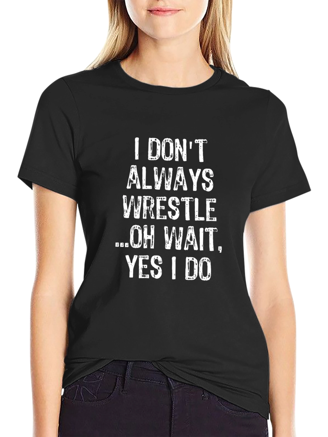 Wrestling Fan Tee: I Dont Always Wrestle Funny T-Shirt