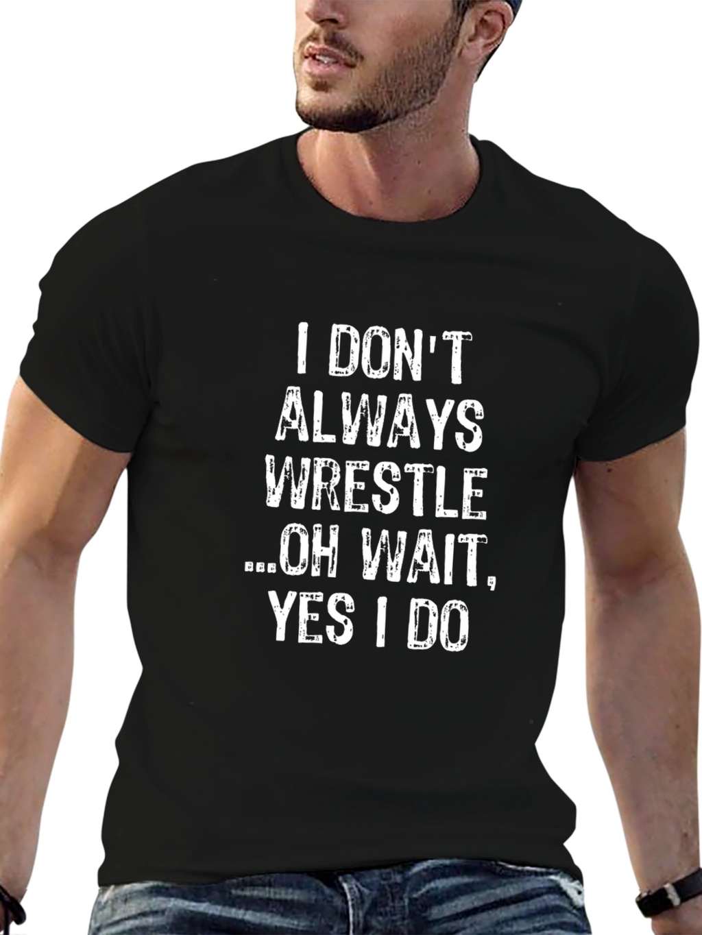 Wrestling Fan Tee: I Dont Always Wrestle Funny T-Shirt