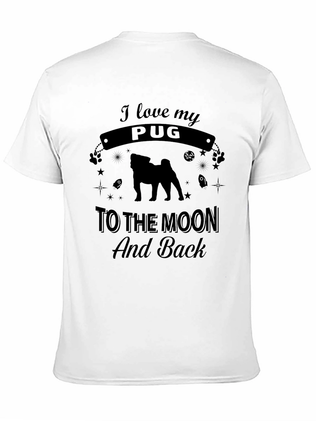I Love My Pug T-Shirt - Moon and Back!