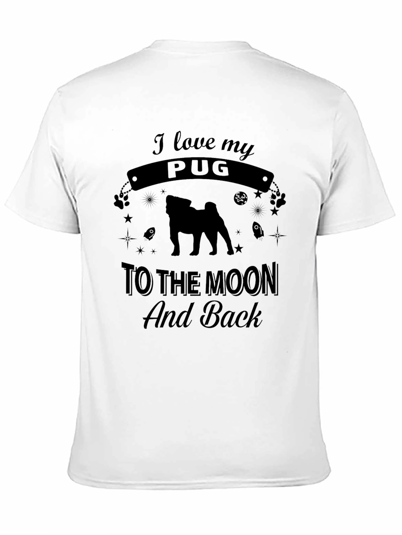 I Love My Pug T-Shirt - Moon and Back!