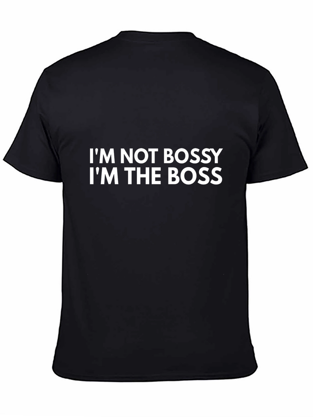 Im Not Bossy Im The Boss T-Shirt