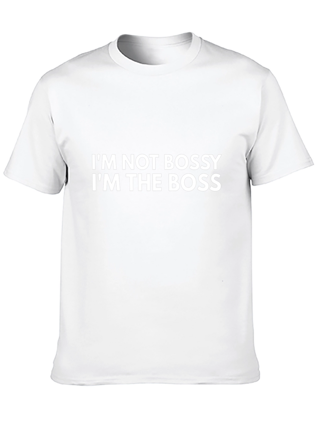 Im Not Bossy Im The Boss T-Shirt