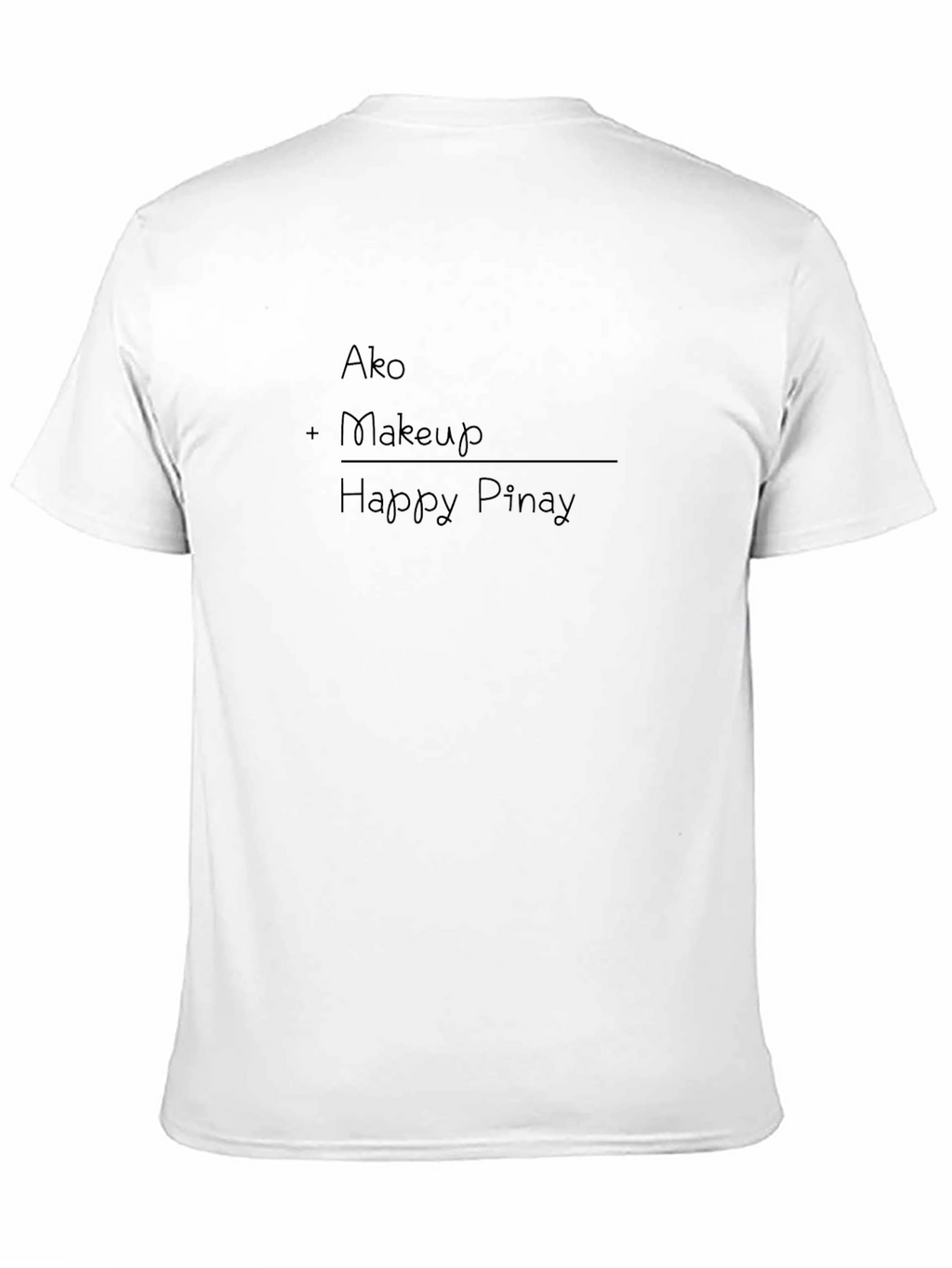 Ako + Makeup = Happy Pinay Black T-Shirt