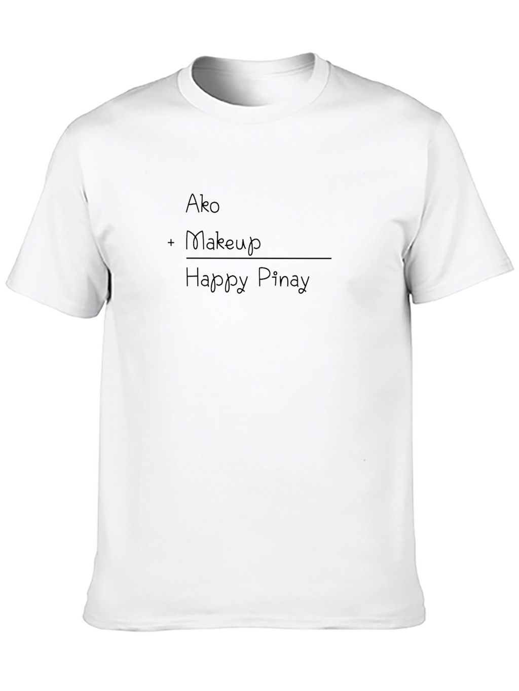 Ako + Makeup = Happy Pinay Black T-Shirt