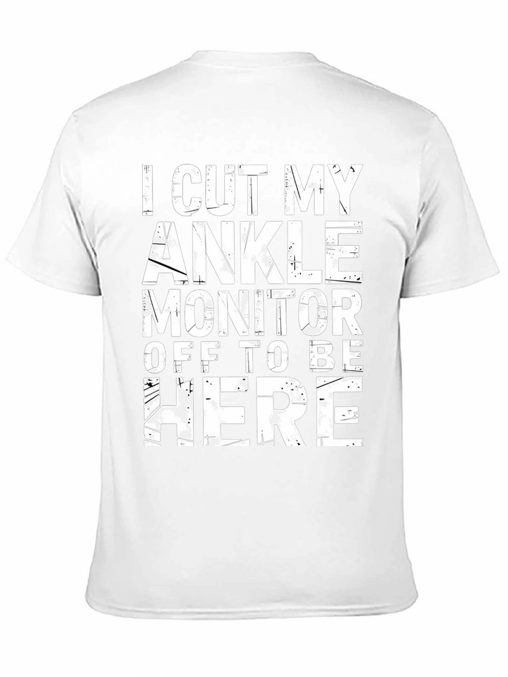 I Cut My Ankle Monitor Off T-Shirt