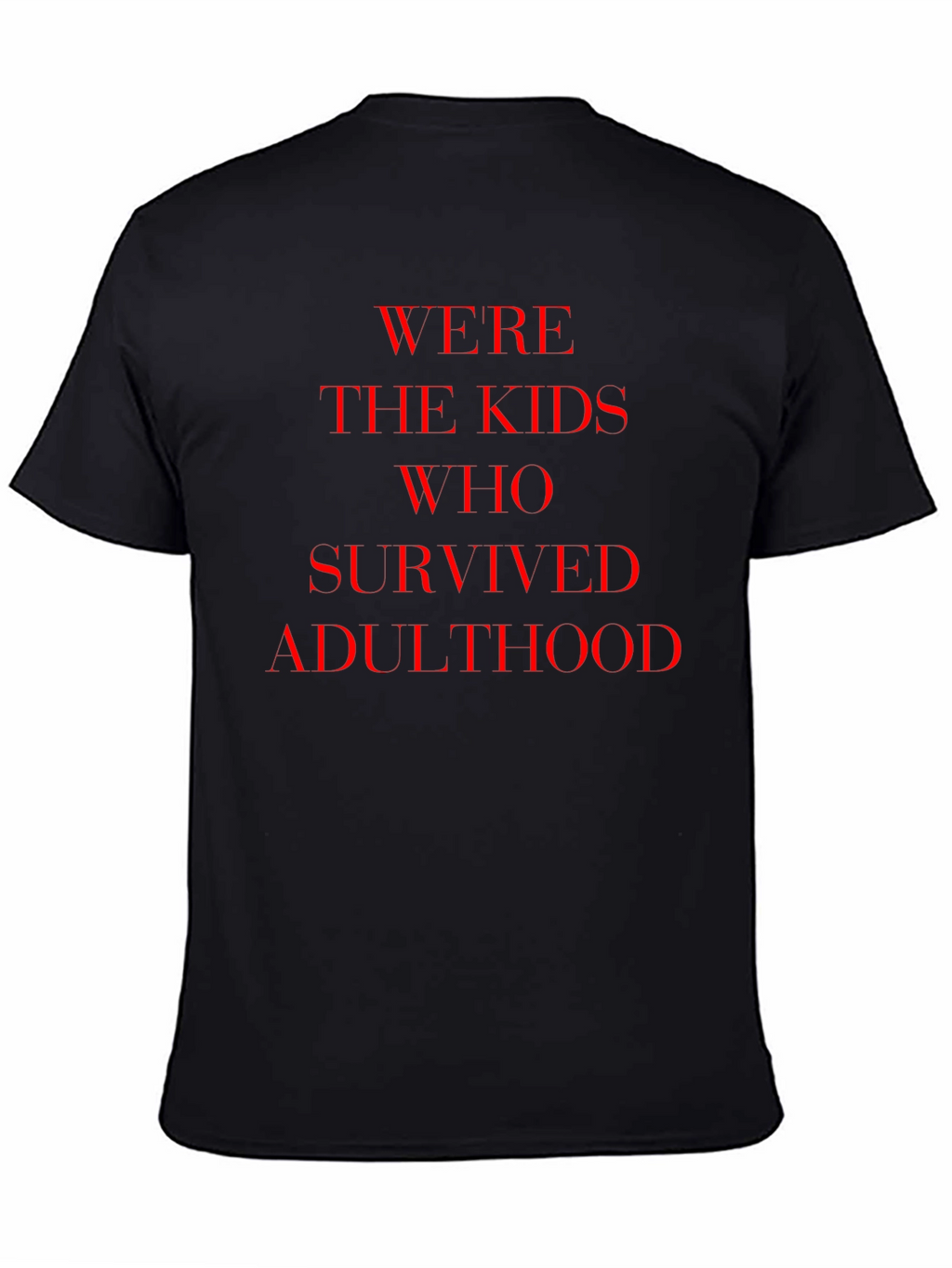 Were The Kids Who Survived Adulthood T-Shirt