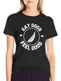 Eat Good Feel Good T-Shirt
