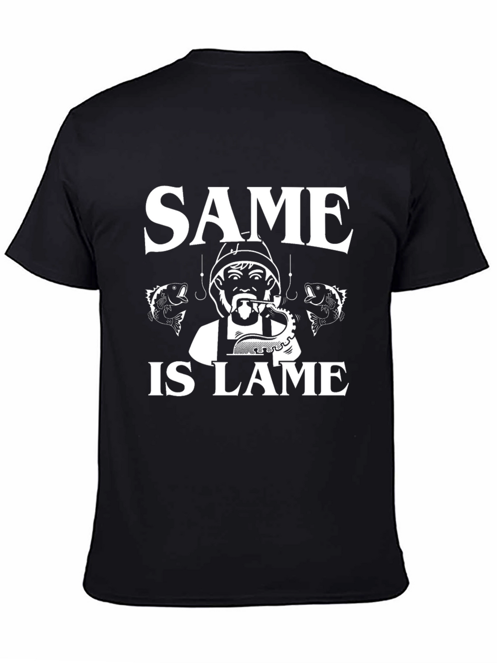Same Is Lame Fishing T-Shirt - Unique Angler Design