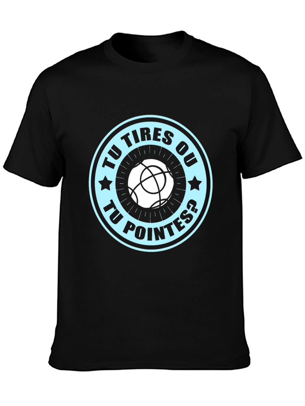 Tu Tires Ou Tu Pointes? T-shirt