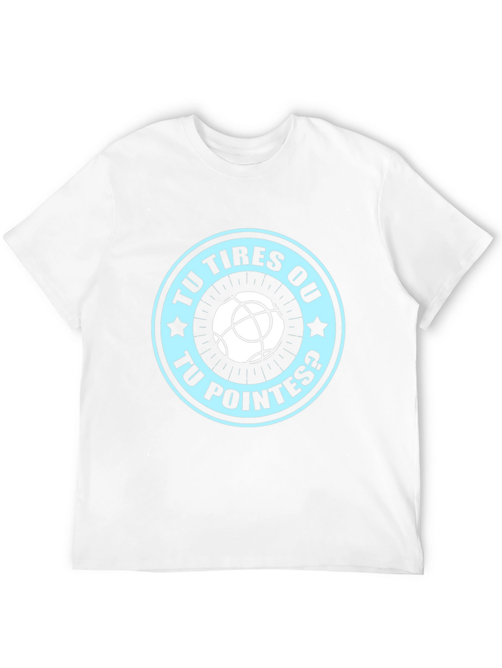 Tu Tires Ou Tu Pointes? T-shirt
