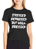 Stressed Depressed But Well Dressed T-Shirt