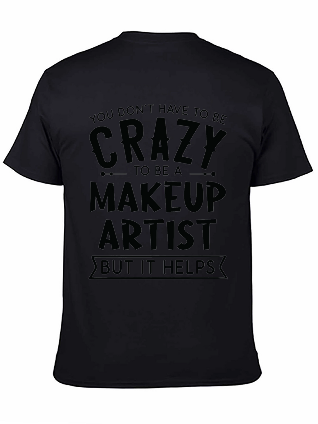 Crazy Makeup Artist Black T-Shirt