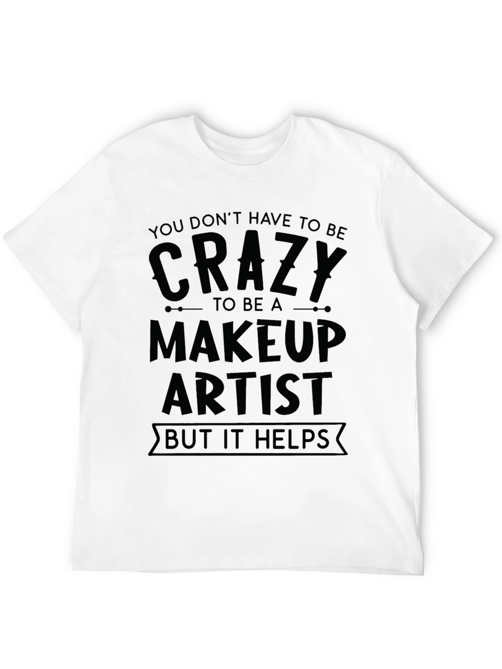 Crazy Makeup Artist Black T-Shirt
