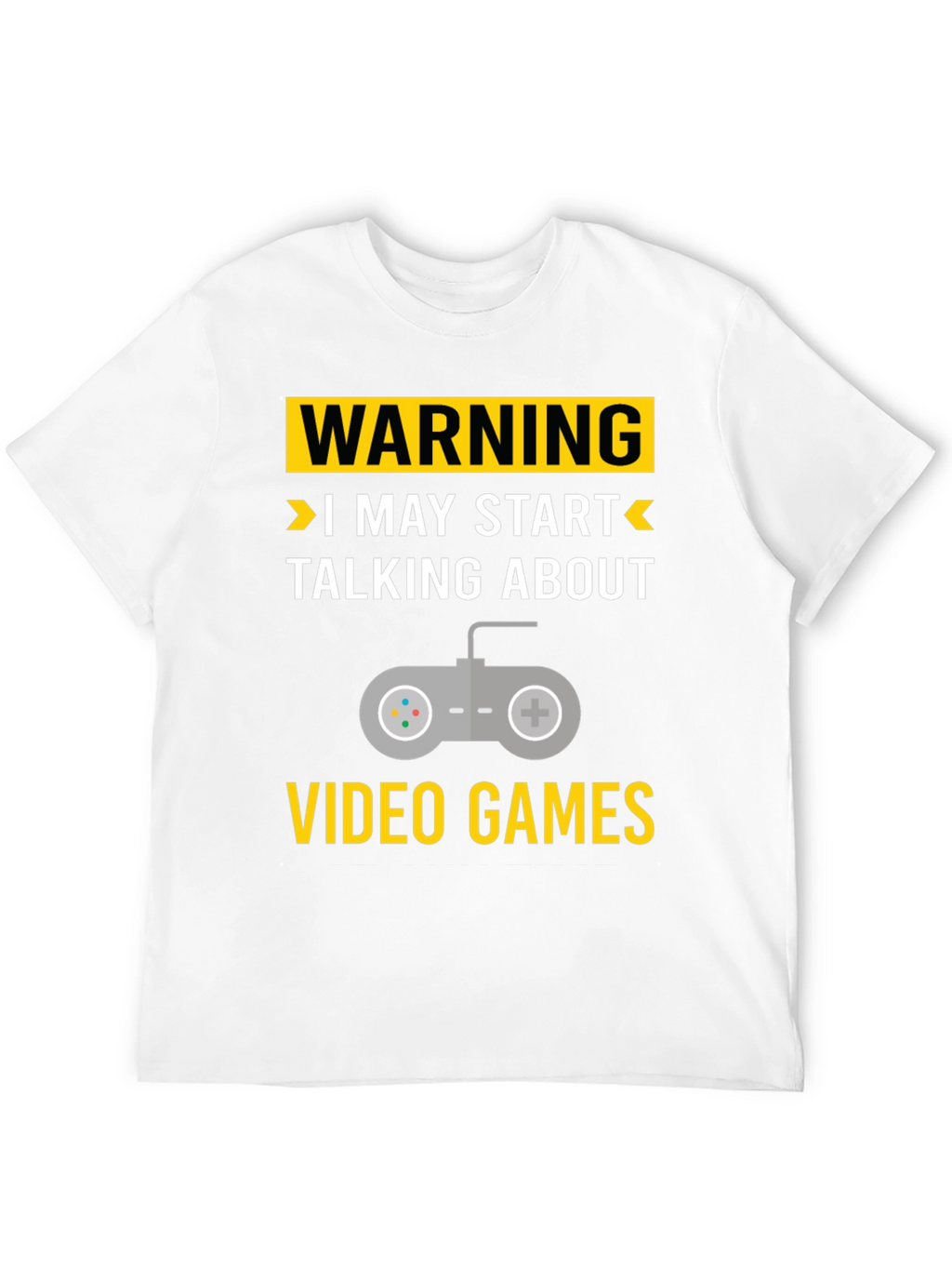 Warning May Start Talking About Video Games T-Shirt