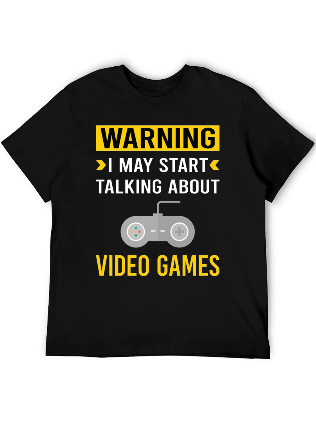 Warning May Start Talking About Video Games T-Shirt