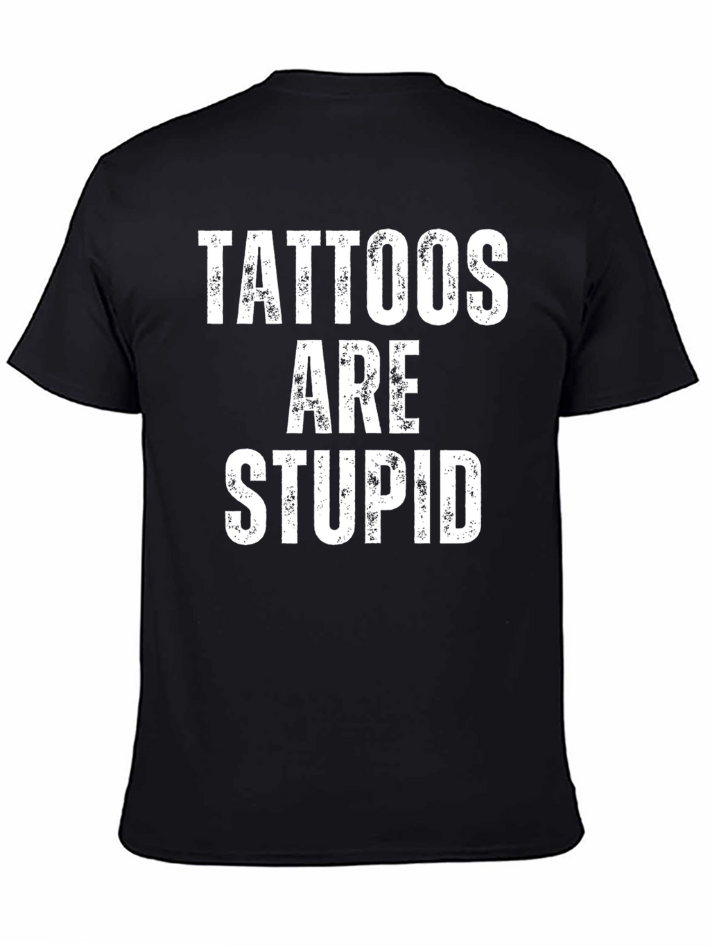 Tattoos Are Stupid Graphic T-Shirt - Mens