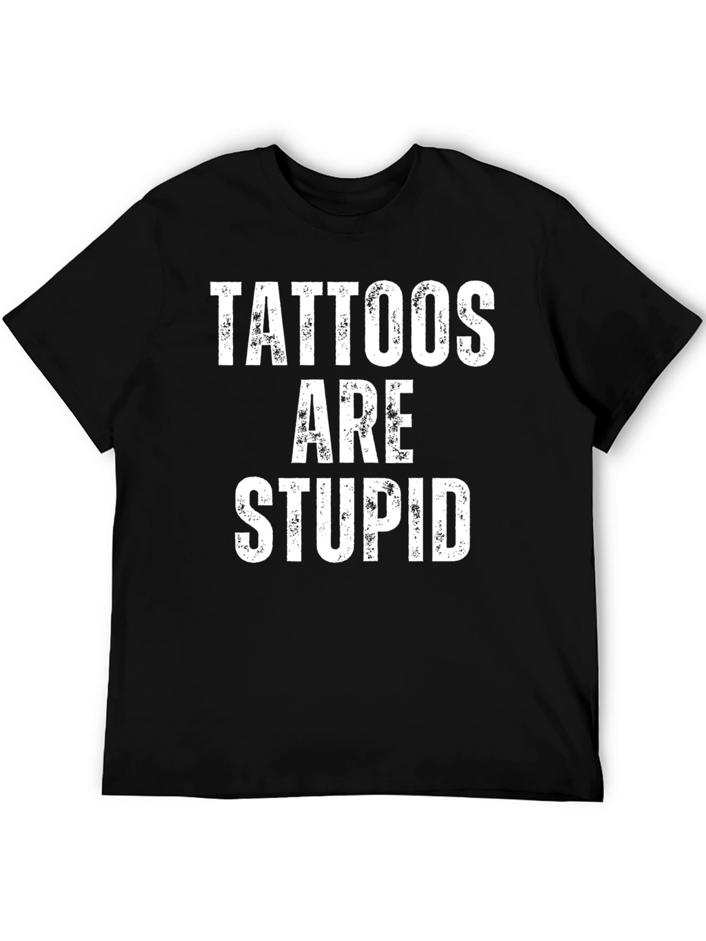 Tattoos Are Stupid Graphic T-Shirt - Mens