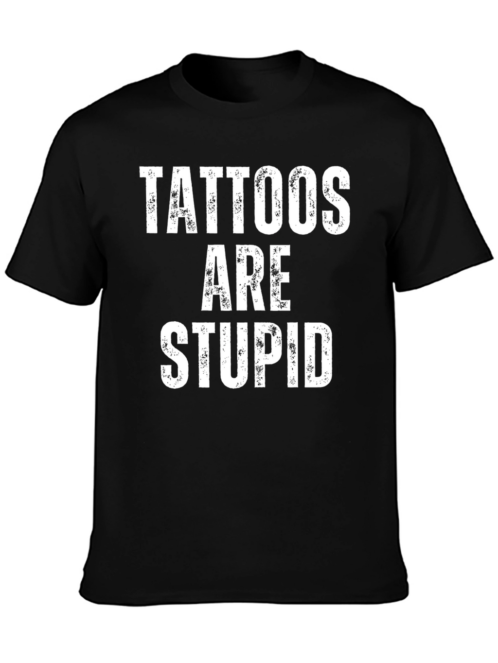 Tattoos Are Stupid Graphic T-Shirt - Mens