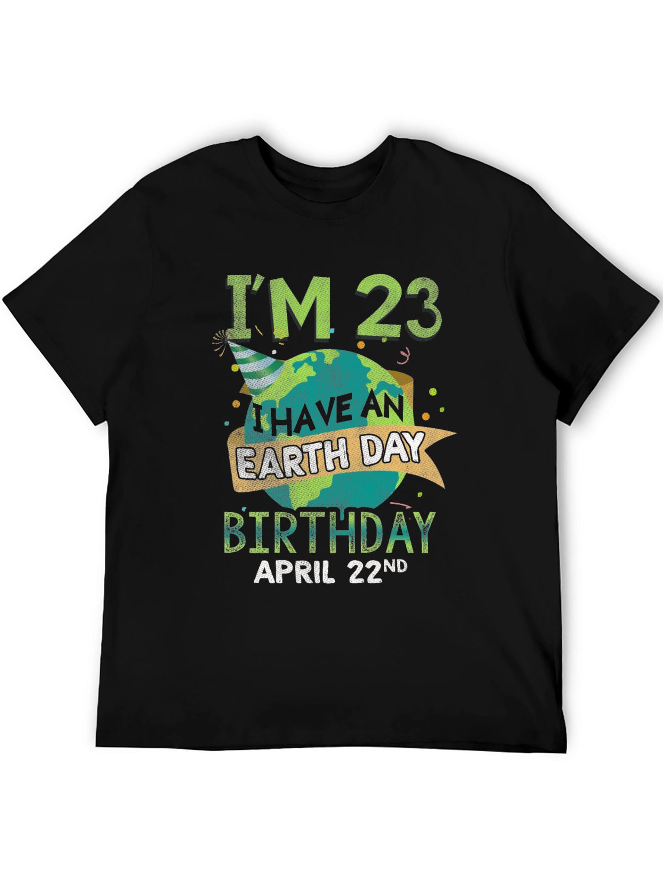 Earth Day Birthday T-Shirt - Im 23 April 22nd