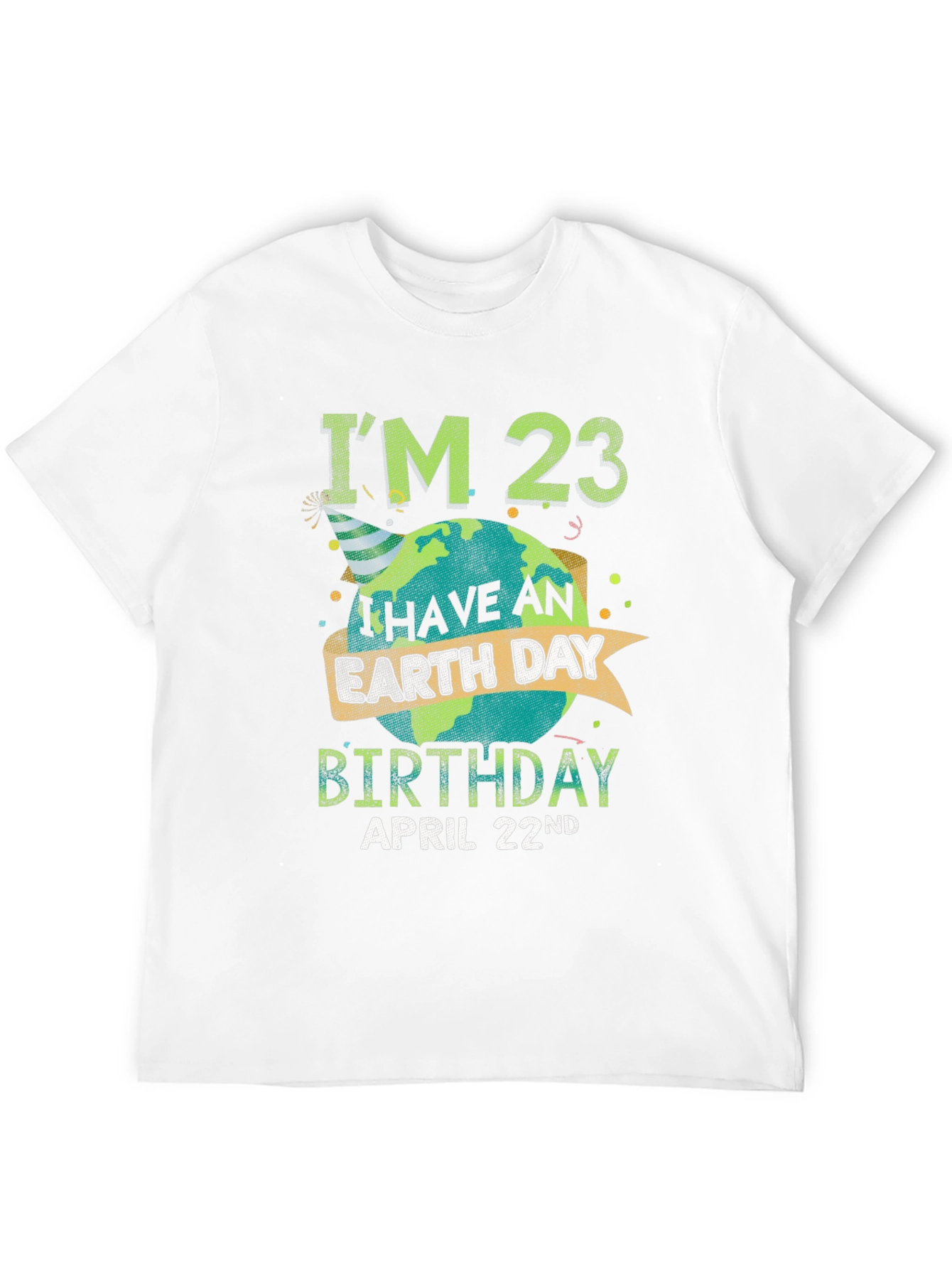 Earth Day Birthday T-Shirt - Im 23 April 22nd
