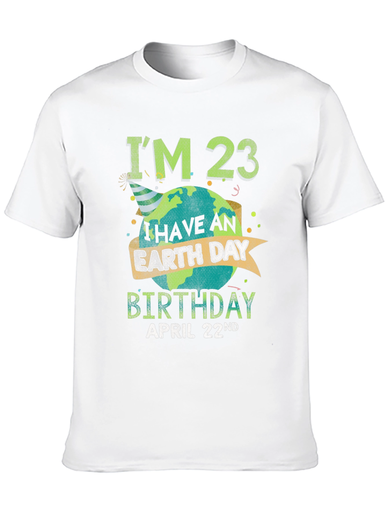 Earth Day Birthday T-Shirt - Im 23 April 22nd