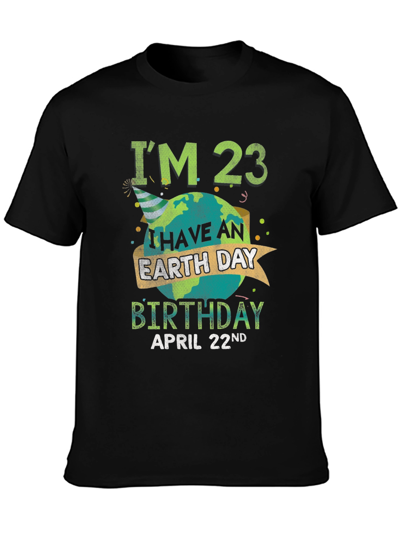 Earth Day Birthday T-Shirt - Im 23 April 22nd