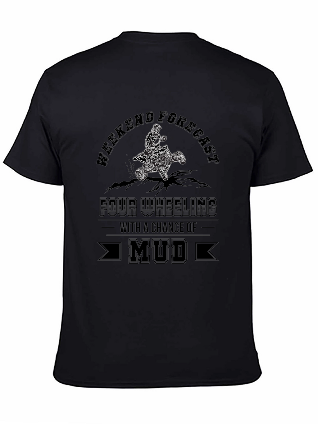 Weekend Forecast Mud ATV T-Shirt