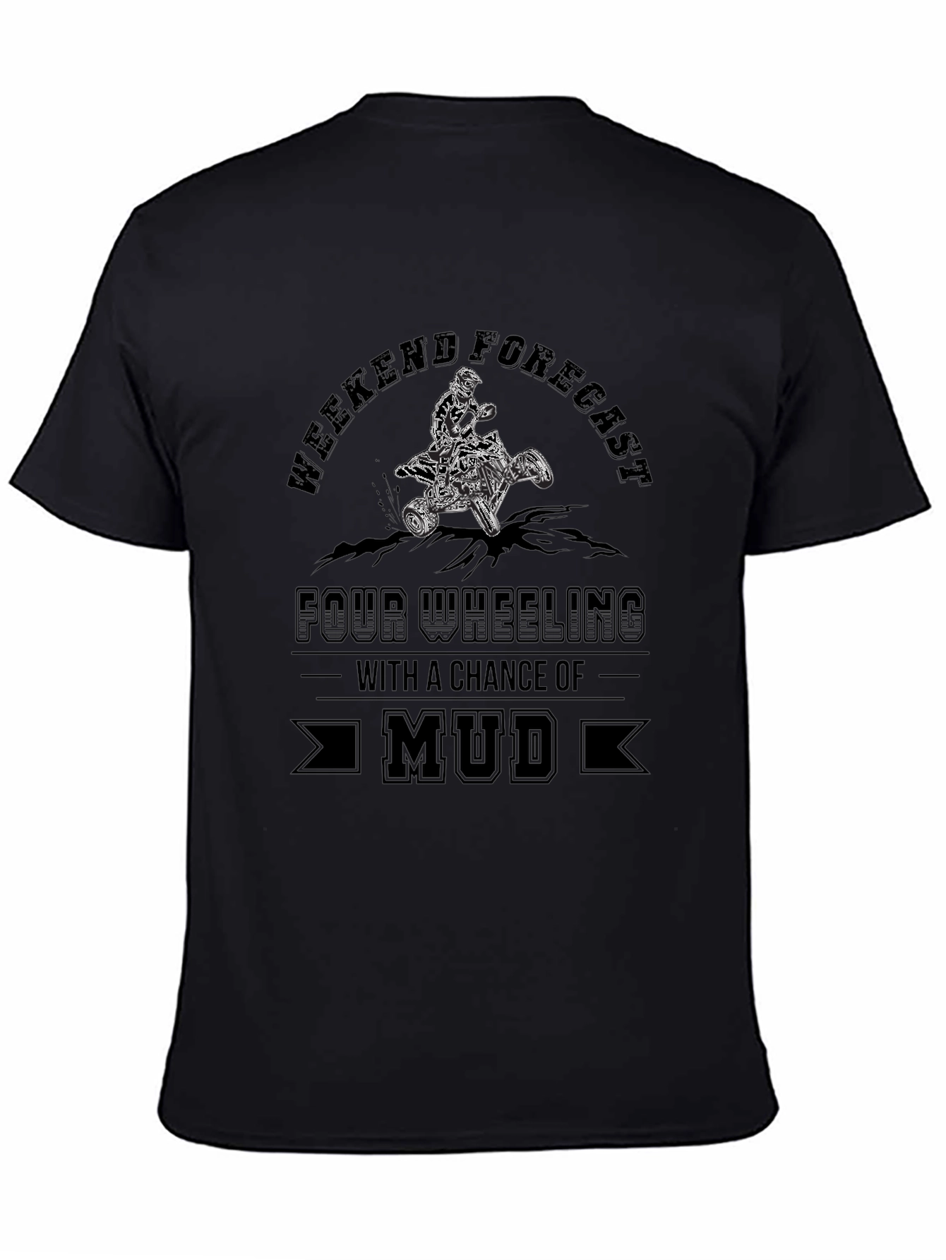 Weekend Forecast Mud ATV T-Shirt