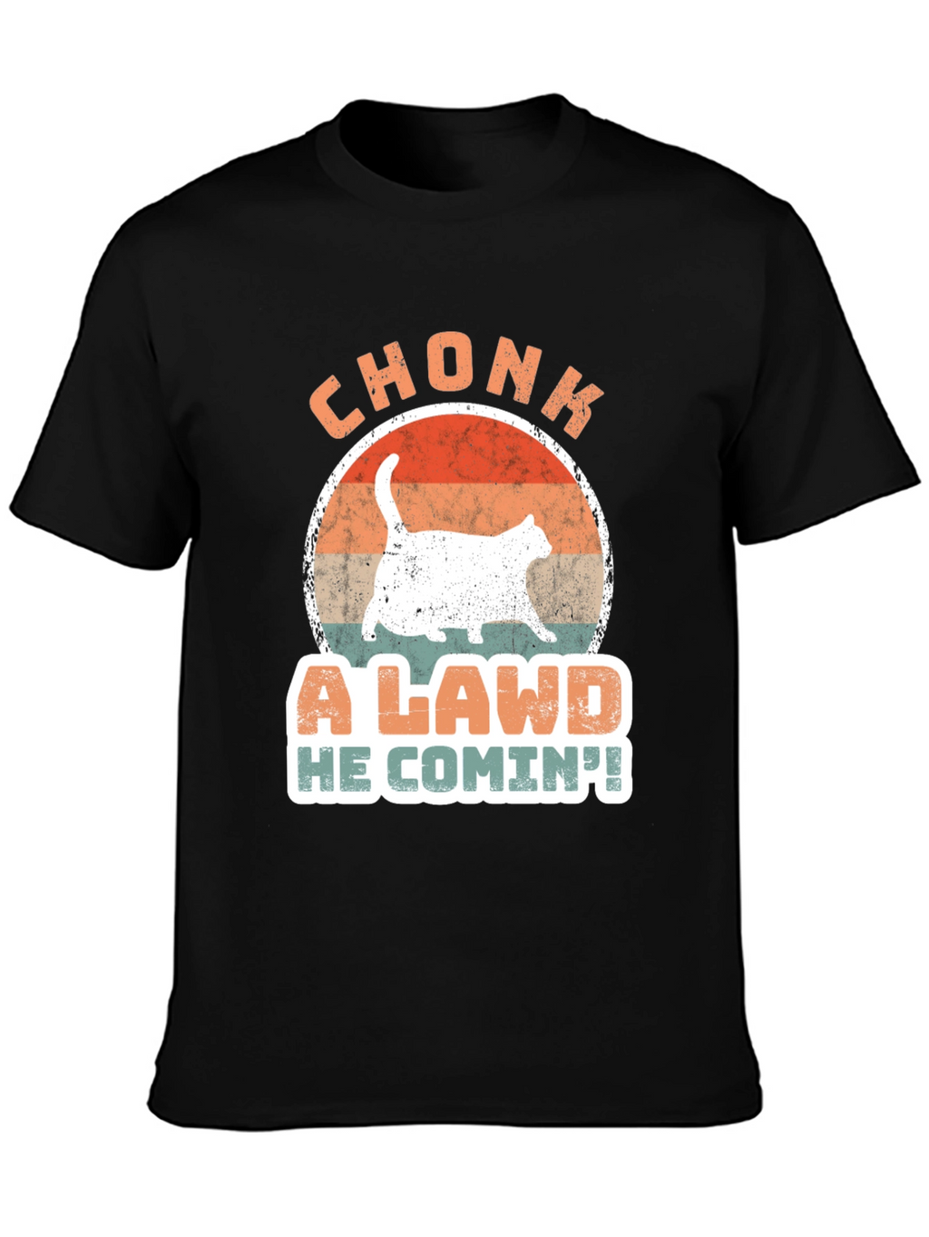 Chonk A Lawd He Comin! Cat T-Shirt